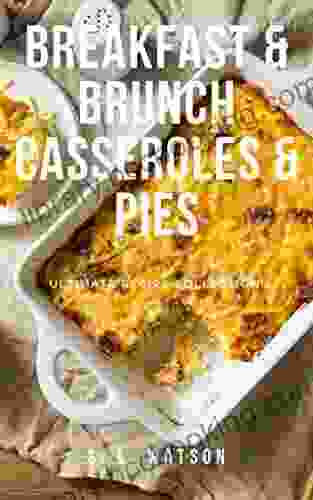 Breakfast Brunch Casseroles Pies: Ultimate Recipe Collection (Southern Cooking Recipes)
