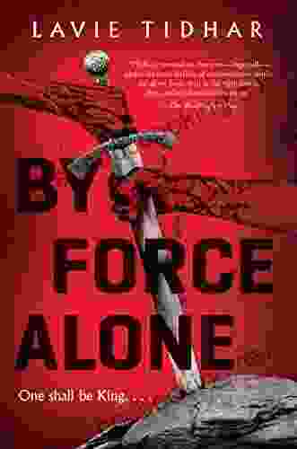 By Force Alone Lavie Tidhar
