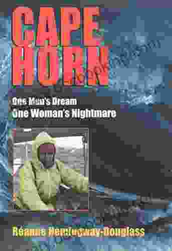 Cape Horn One Man S Dream One Woman S Nightmare