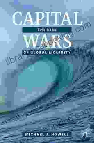 Capital Wars: The Rise Of Global Liquidity
