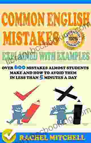 Common English Mistakes Explained With Examples: Over 600 Mistakes Almost Students Make And How To Avoid Them In Less Than 5 Minutes A Day (2 In 1 Box Set)