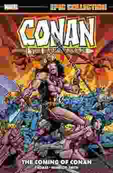 Conan The Barbarian Epic Collection: The Original Marvel Years The Coming Of Conan (Conan The Barbarian (1970 1993) 1)