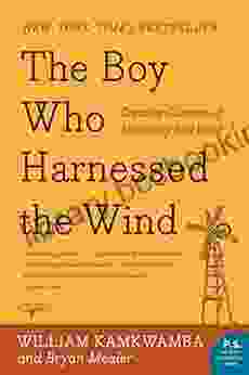 The Boy Who Harnessed The Wind: Creating Currents Of Electricity And Hope (P S )