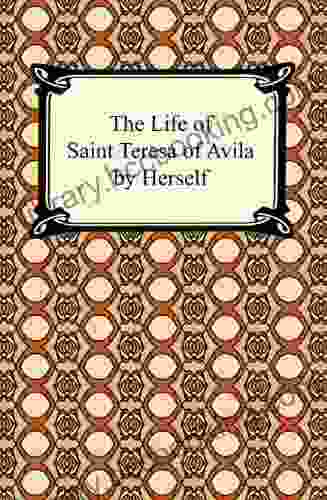 The Life Of Saint Teresa Of Avila By Herself