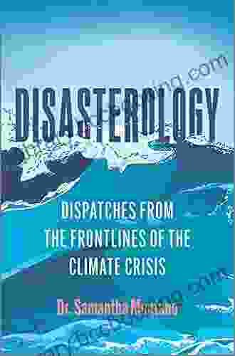 Disasterology: Dispatches From The Frontlines Of The Climate Crisis