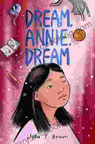 Dream Annie Dream Waka T Brown