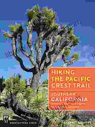 Hiking The Pacific Crest Trail: Southern California: Section Hiking From Campo To Tuolumne Meadows