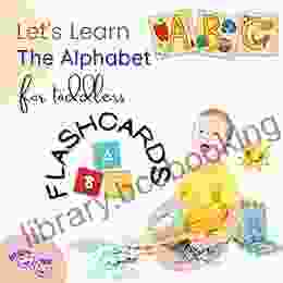 Let S Learn The Alphabet For Toddlers Flashcards: Colorful Illustrative Alphabet Letters Flashcard
