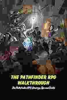 The Pathfinder RPG Walkthrough: The Pathfinder RPG Strategy Tips And Tricks: How To Play Pathfinder RPG
