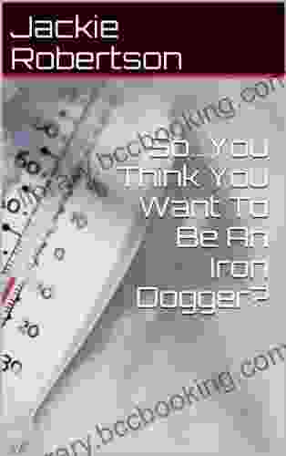 So You Think You Want To Be An Iron Dogger? (The Iron Dog Trail 1)
