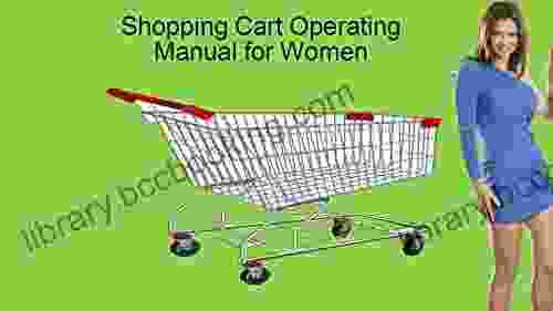 Shopping Cart Operations Manual For Women: Lessons In Proper Shopping Cart Etiquette For Women