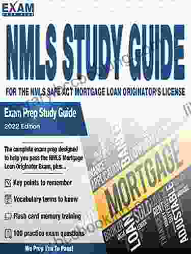 The NMLS Study Guide: For The NMLS SAFE ACT Mortgage Loan Originator S License Exam Prep Study Guide
