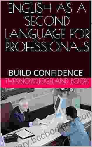 ENGLISH AS A SECOND LANGUAGE FOR PROFESSIONALS: BUILD CONFIDENCE