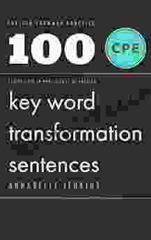 English Grammar Practice Certificate In Proficiency Of English: 100 CPE Key Word Transformation Sentences