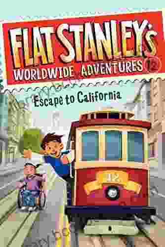 Flat Stanley S Worldwide Adventures #12: Escape To California