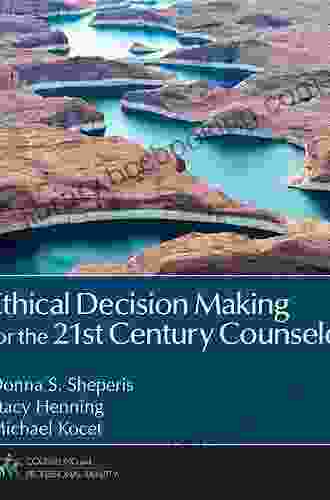 Ethical Decision Making For The 21st Century Counselor (Counseling And Professional Identity)