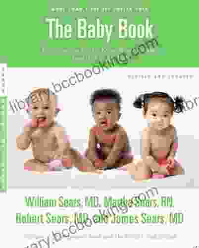 The Sears Baby Revised Edition: Everything You Need To Know About Your Baby From Birth To Age Two (Sears Parenting Library)