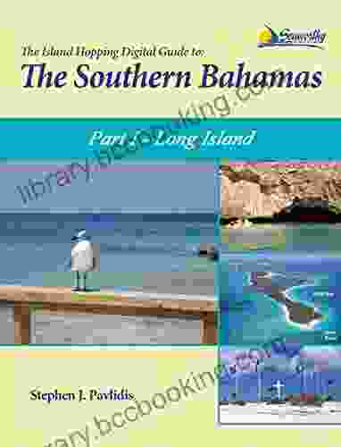 The Island Hopping Digital Guide To The Southern Bahamas Part I Long Island: Including Conception Island Rum Cay And San Salvador