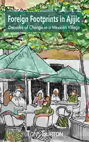 Foreign Footprints In Ajijic: Decades Of Change In A Mexican Village