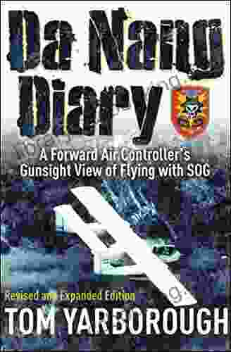 Da Nang Diary: A Forward Air Controller S Gunsight View Of Flying With SOG