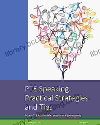 PTE Speaking: Practical Strategies And Tips: From A PTE Teacher Who Cares About Your Success
