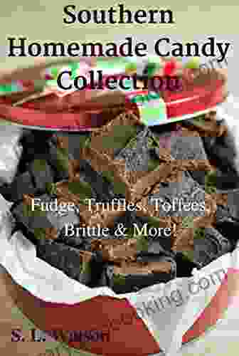 Southern Homemade Candy Collection: Fudge Truffles Toffees Brittle More (Southern Cooking Recipes)