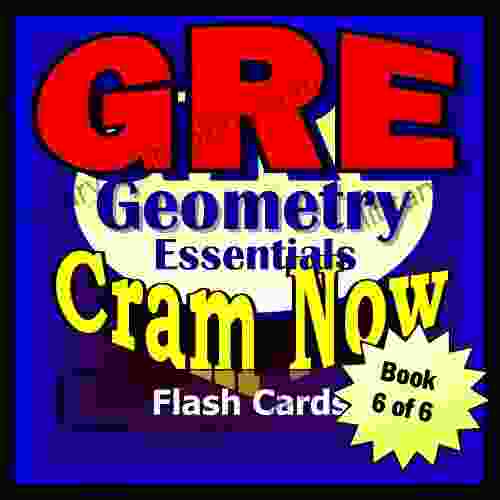 GRE Prep Test GEOMETRY REVIEW Flash Cards CRAM NOW GRE Exam Review Study Guide (Cram Now GRE Study Guide 6)