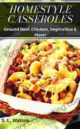 Homestyle Casseroles: Ground Beef Chicken Vegetables More (Southern Cooking Recipes)