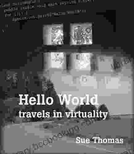 Hello World: Travels In Virtuality