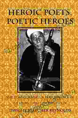 Heroic Poets Poetic Heroes: The Ethnography Of Performance In An Arabic Oral Epic Tradition (Myth And Poetics)