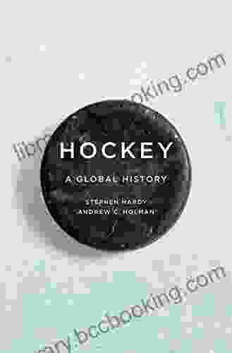 Hockey: A Global History (Sport And Society)