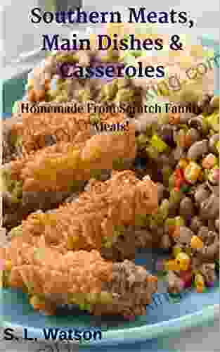 Southern Meats Main Dishes Casseroles: Homemade From Scratch Family Meals (Southern Cooking Recipes)