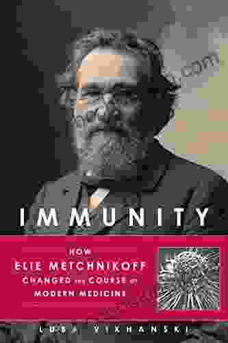 Immunity: How Elie Metchnikoff Changed The Course Of Modern Medicine