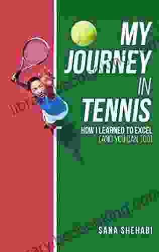 My Journey In Tennis: How I Learned To Excel (And You Can Too)