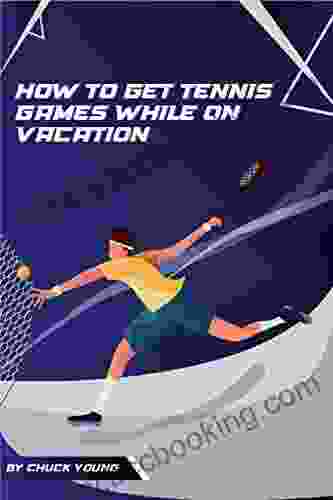 How To Get Tennis Games While On A Vacation