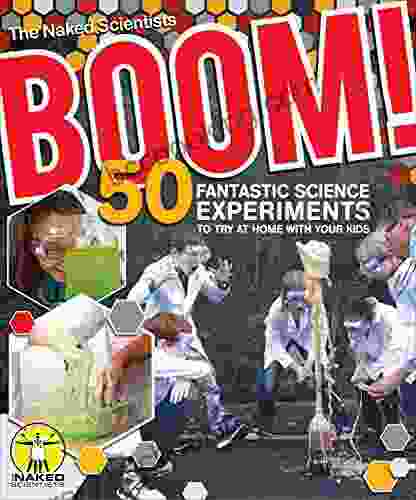 Boom 50 Fantastic Science Experiments To Try At Home With Your Kids (PB)