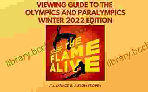 Keep The Flame Alive Olympic And Paralympic Viewing Guide Winter 2024