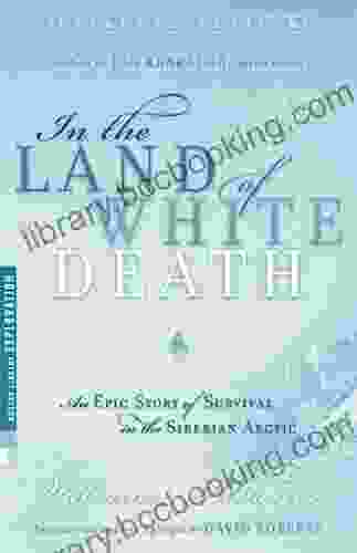 In The Land Of White Death: An Epic Story Of Survival In The Siberian Arctic (Modern Library Exploration)