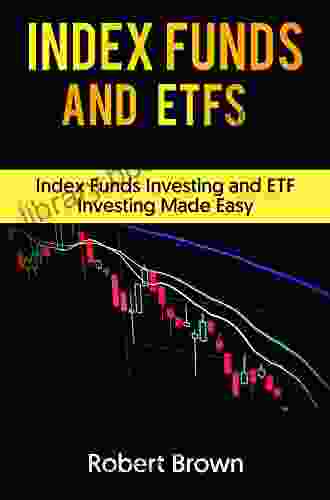 INDEX FUNDS AND ETFS: Index Funds Investing And ETF Investing Made Easy