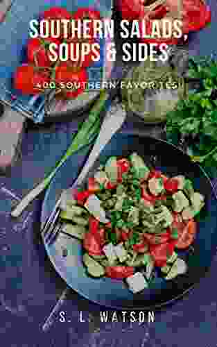 Southern Salads Sides Soups: 400 Southern Favorites (Southern Cooking Recipes)