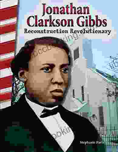 Jonathan Clarkson Gibbs: Reconstruction Revolutionary (Social Studies Readers)