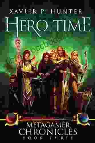 Hero Time: A LitRPG Novel (Metagamer Chronicles 3)