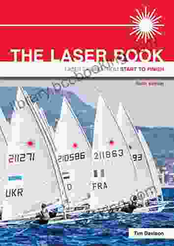 The Laser Book: Laser Sailing From Start To Finish
