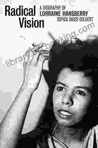 Radical Vision: A Biography Of Lorraine Hansberry