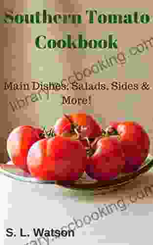 Southern Tomato Cookbook: Main Dishes Salads Sides More (Southern Cooking Recipes)
