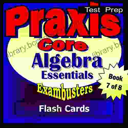 PRAXIS Core Test Prep Algebra Review Flashcards PRAXIS Study Guide 7 (Exambusters PRAXIS Core Study Guide)
