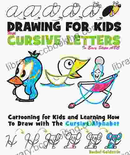 Drawing For Kids With Cursive Letters In Easy Steps ABC: Cartooning For Kids And Learning How To Draw With The Cursive Alphabet