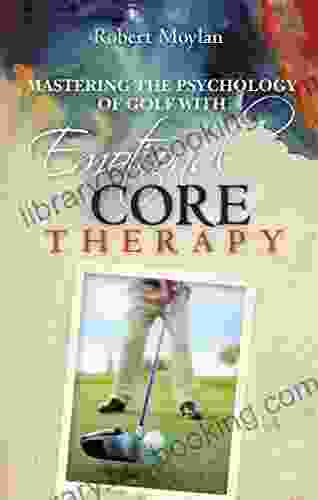 Mastering The Psychology Of Golf With Emotional Core Therapy
