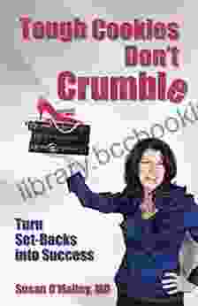 Tough Cookies Don T Crumble: Turn Set Backs Into Success