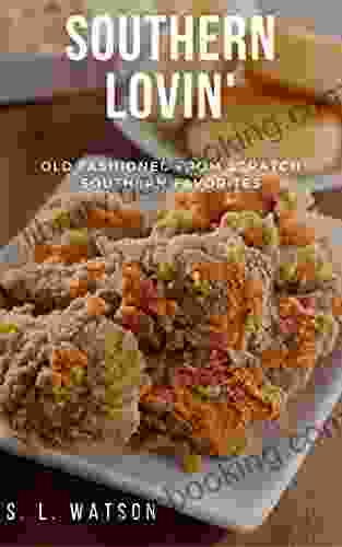 Southern Lovin : Old Fashioned From Scratch Southern Favorites (Southern Cooking Recipes)